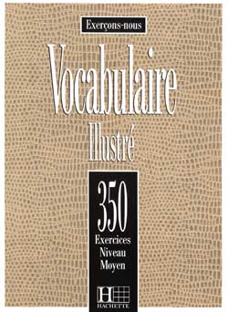 350 exercices de vocabulaire illustré - niveau moyen - livre de l'éléve - cliquer pour zoomer